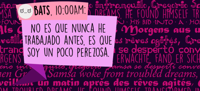 No es que nunca he trabajado antes, es que soy un poco perezosa.
