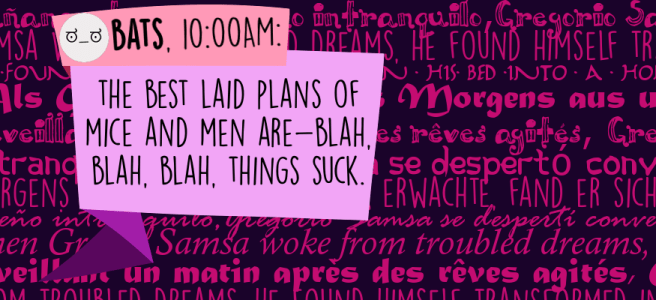 The best laid plans of mice and men are—blah, blah, blah, things suck.