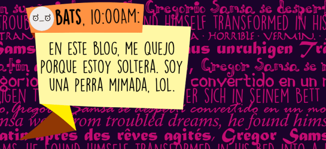 En este blog, me quejo porque estoy soltera. Soy una perra mimada, lol.