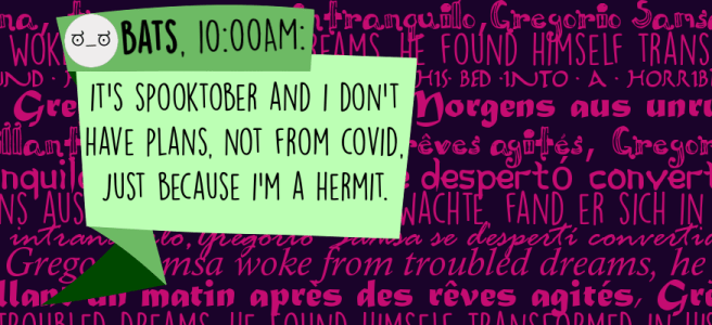 It's Spooktober and I don't have plans, not from COVID, just because I'm a hermit.